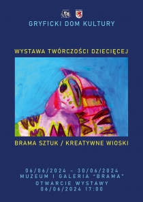 Gryficki Dom Kultury zaprasza na otwarcie wystawy TWÓRCZOŚCI DZIECIĘCEJ BRAMA SZTUK / KREATYWNE WIOSKI w dniu 6 czerwca 2024 r.