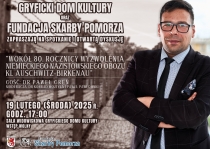 Gryficki Dom Kultury i Fundacja Skarby Pomorza zapraszają na spotkanie i otwartą dyskusję „Wokół 80. rocznicy wyzwolenia niemieckiego nazistowskiego obozu KLAuschwitz-Birkenau”