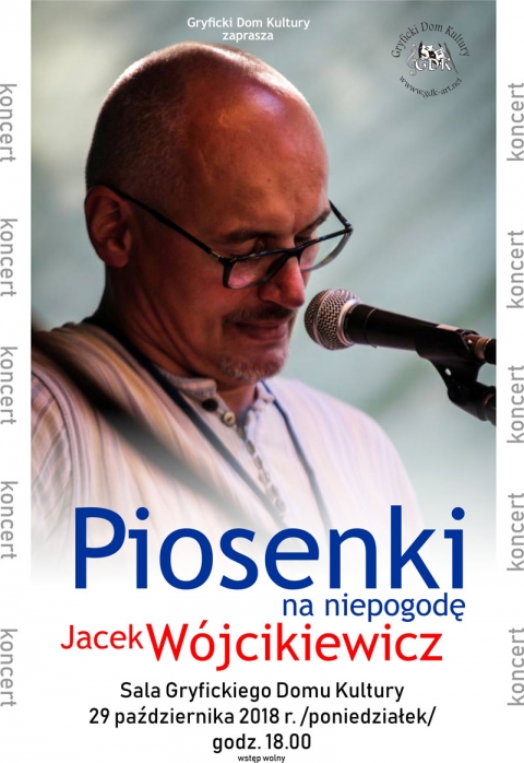 Gryficki Dom Kultury zaprasza na koncert pt. &quot;Piosenki na niepogodę&quot; w wykonaniu Jacka Wójcikiewicza - 29.10.2018 r.