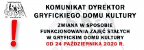 KOMUNIKAT DYREKTOR GRYFICKIEGO DOMU KULTURY w sprawie zmiany funkcjonowania zajęć stałych - Gryficki Dom Kultury