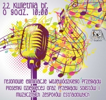Zapraszamy na rejonowe eliminacje Wojewódzkiego Przeglądu Piosenki Dziecięcej oraz Przeglądu Solistów i Muzycznych Zespołów Estradowych