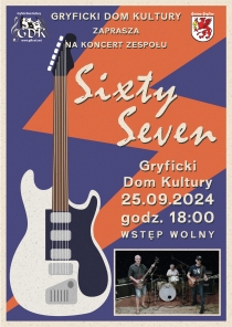 Gryficki Dom Kultury zaprasza na koncert zespołu &quot;Sixty Seven&quot;